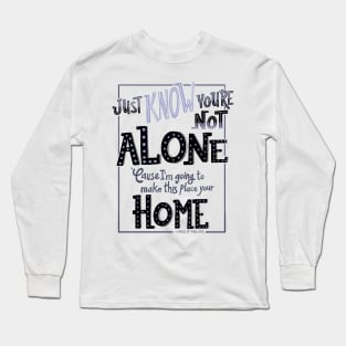 Just Know Youre not Alone Long Sleeve T-Shirt